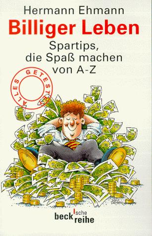 Cover for Billiger leben. Spartips, die Spaß machen von A bis Z.