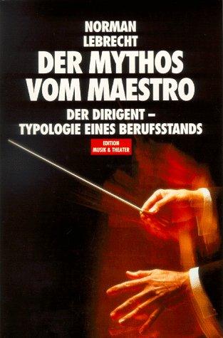 Cover for Der Mythos vom Maestro. Der Dirigent - Typologie eines Berufsstands.