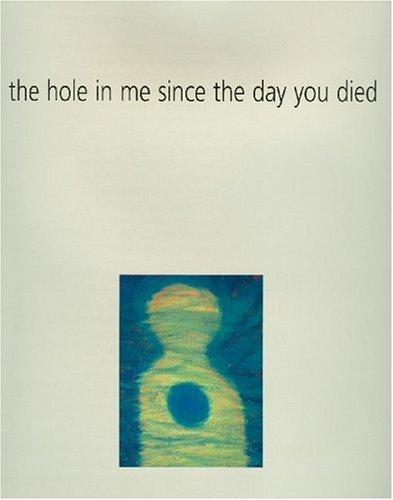 Cover for The Hole in Me Since the Day You Died