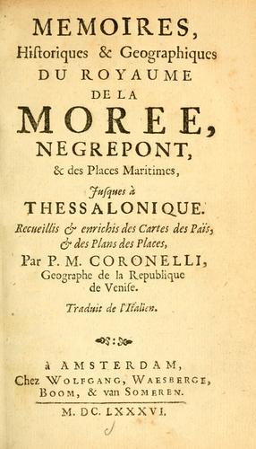 Cover for Memoires, historiques & geographiques du royaume de la Moree, Negrepont, & des places maritimes, jusques à Thessalonique
