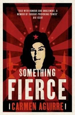 Cover for Something Fierce Memoirs Of A Revolutionary Daughter