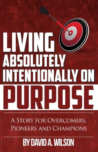 Cover for Living Absolutely Intentionally on Purpose