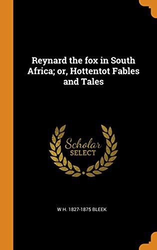 Cover for Reynard the fox in South Africa; or, Hottentot Fables and Tales
