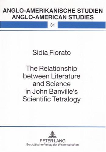 Cover for The Relationship Between Literature and Science in John Banville's Scientific Tetralogy (Anglo-Amerikanische Studien - Anglo-American Studies)