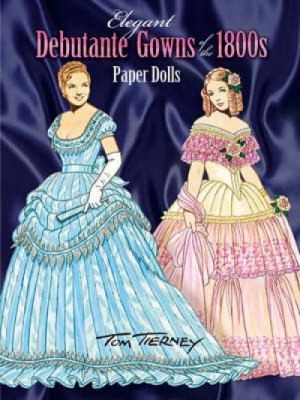 Cover for Elegant Debutante Gowns Of The 1800s Paper Dolls