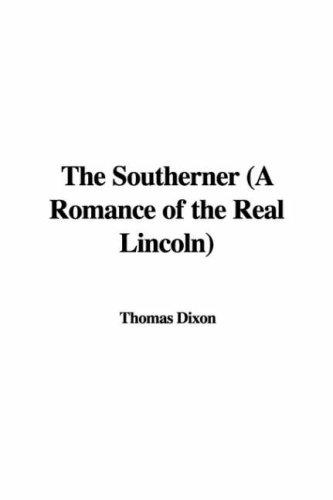 Cover for The Southerner (A Romance of the Real Lincoln)