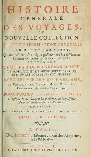 Cover for Histoire générale des voyages ou Nouvelle collection de toutes les relations de voyages par mer et par terre, qui ont été publiées jusqu'à présent dans les différentes langues de toutes les nations connues... pour former un système complet d'histoioire et de géographie moderne, qui représentera l'état actuel de toutes les nations, enrichi de cartes géographiques et de figures