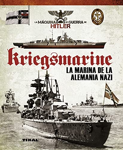 Cover for Kriegsmarine. La marina de la Alemania nazi
