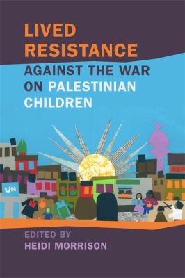 Cover for Lived Resistance Against the War on Palestinian Children