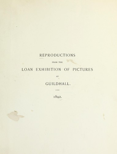 Cover for Reproductions by the collotype process of some of the works in the loan exhibition of pictures, held in the Art Gallery of the Corporation of London, at the Guildhall, 1892