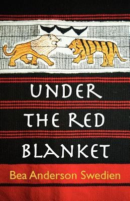 Cover for Under The Red Blanket The Story Of My Familys Life In Northeast India