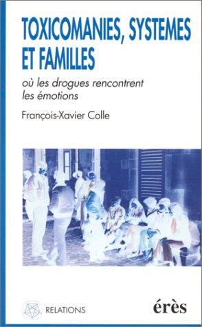 Cover for Toxicomanies, familles et systèmes, où, les drogues rencontrent les émotions