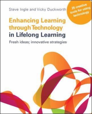 Cover for Enhancing Learning Through Technology In Lifelong Learning Fresh Ideas Innovative Strategies 25 Creative Tools For Using Technology In Your Practice