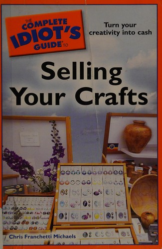 Cover for The Complete Idiot's Guide to Selling Your Crafts