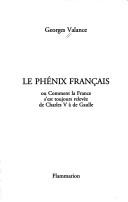 Cover for Le phénix français, ou, Comment la France s'est toujours relevée de Charles V à de Gaulle