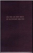 Cover for On the use and abuse of alcoholic liquors