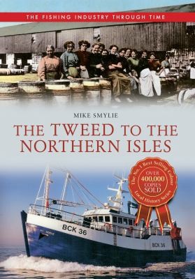 Cover for The Fishing Industry Through Time The Tweed To The Northern Isles