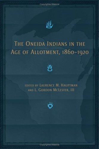 Cover for The Oneida Indians in the age of allotment, 1860-1920