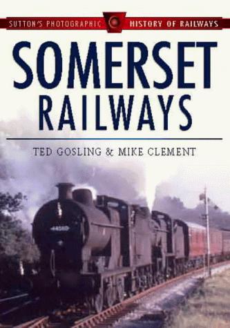 Cover for Somerset Railways (Sutton's Photographic History of Transport)