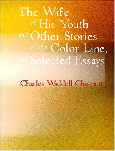 Cover for The Wife of his Youth and Other Stories of the Color Line, and Selected Essays (Large Print Edition)