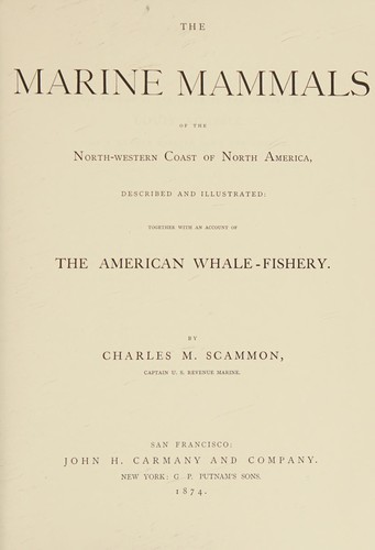 Cover for The marine mammals of the north-western coast of North America described and illustrated, together with an account of the American whale-fishery