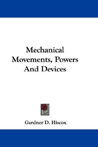Cover for Mechanical movements, powers and devices