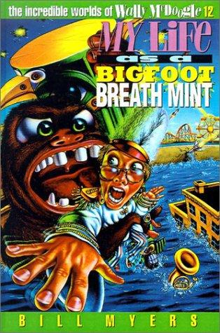 Cover for My Life as a Bigfoot Breath Mint (The Incredible Worlds of Wally McDoogle #12)