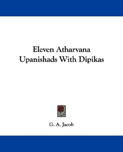 Cover for Eleven Atharvana Upanishads With Dipikas