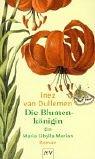 Cover for Die Blumenkönigin. Ein Maria Sibylla Merian- Roman.