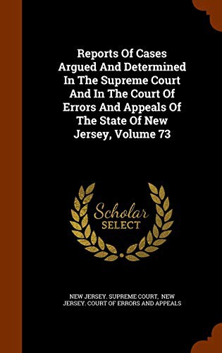 Cover for Reports Of Cases Argued And Determined In The Supreme Court And In The Court Of Errors And Appeals Of The State Of New Jersey, Volume 73