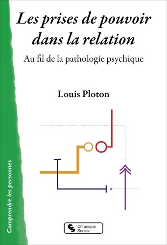 Cover for Les prises de pouvoir dans la relation. Au fil de la pathologie psychique