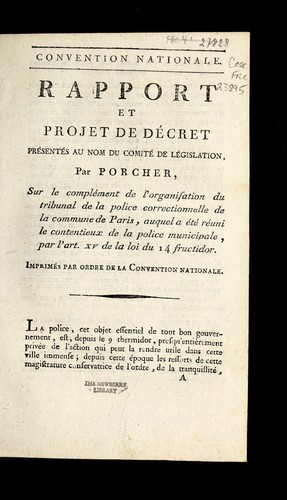 Cover for Rapport et projet de de cret pre sente s au nom du Comite  de le gislation, par Porcher, sur le comple ment de l'organisation du tribunal de la police correctionnelle de la commune de Paris, auquel a e te  re uni le contentieux de la police municipale, par l'art. xv de la loi du 14 fructidor