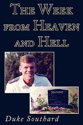 Cover for The Week From Heaven And Hell A Tribute To Our Son Captain Gary Scott Southard United States Army June 26 1962 May 14 1992