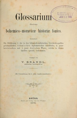 Cover for Glossarium illustrans bohemico-moravicae historiae fontes