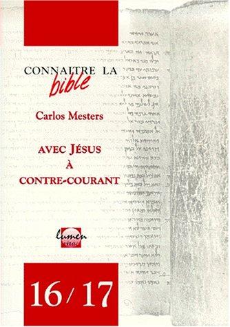 Cover for Avec Jésus à contre-courant, connaître la Bible, numéros 16-17