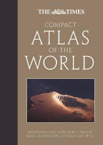 Cover for The Times Compact Atlas of the World: Representing the Earth with a Perfect Blend of Authority, Accuracy and Style (The Times Atlases)