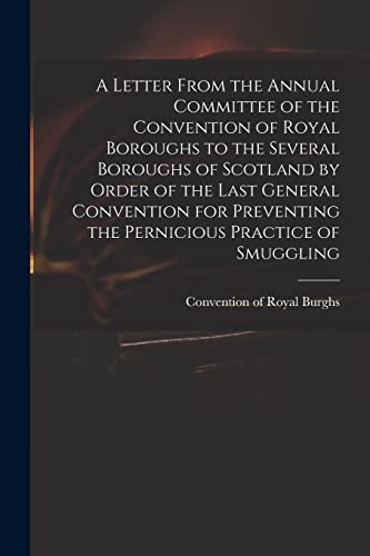 Cover for Letter from the Annual Committee of the Convention of Royal Boroughs to the Several Boroughs of Scotland by Order of the Last General Convention for Preventing the Pernicious Practice of Smuggling
