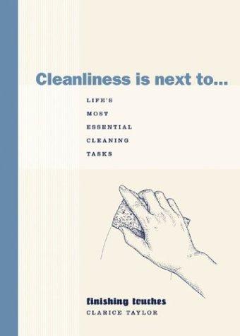 Cover for Cleanliness is Next to...Life's Most Essential Cleaning Tasks (Finishing Touches)
