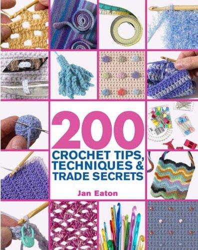 Cover for 200 Crochet Tips, Techniques & Trade Secrets