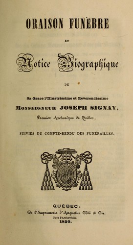 Cover for Oraison funèbre et notice biographique de Sa Grâce l'Illustrissime et Réverendissime Monseigneur Joseph Signay, premier archevêque de Québec