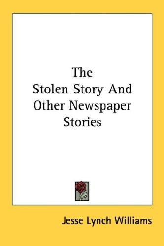 Cover for The Stolen Story And Other Newspaper Stories