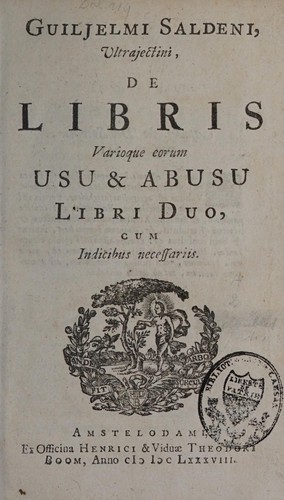 Cover for Guiljelmi Saldeni, Ultrajectini, De libris varioque eorum usu & abusu libri duo