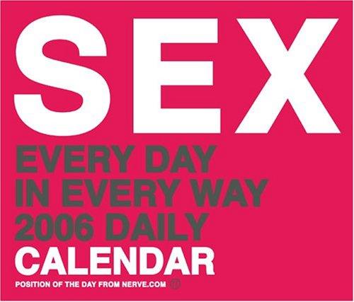 Cover for Sex: Every Day in Every Way 2006 Daily Calendar