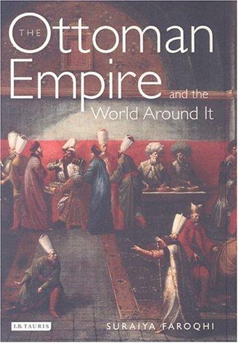 Cover for The Ottoman Empire and the World Around It (Library of Ottoman Studies)