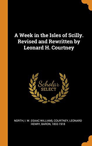 Cover for A Week in the Isles of Scilly. Revised and Rewritten by Leonard H. Courtney