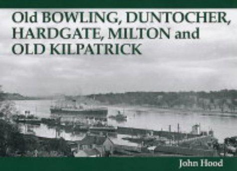Cover for Old Bowling, Duntocher, Hardgate, Milton and Old Kilpatrick