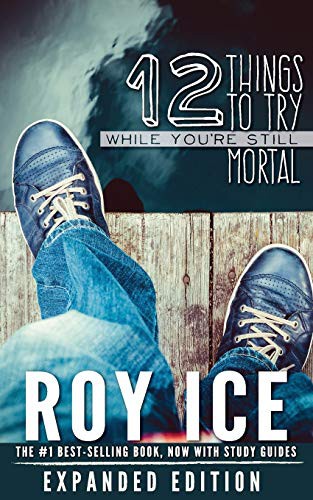 Cover for 12 Things To Try While You're Still Mortal - Expanded Edition