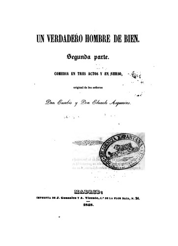 Cover for Un verdadero hombre de bien, segunda parte: Comedia en tres actos y en verso