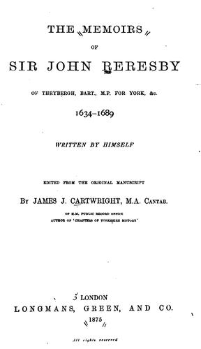 Cover for The memoirs of Sir John Reresby of Thrybergh, bart., M.P.