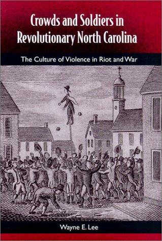 Cover for Crowds and soldiers in revolutionary North Carolina